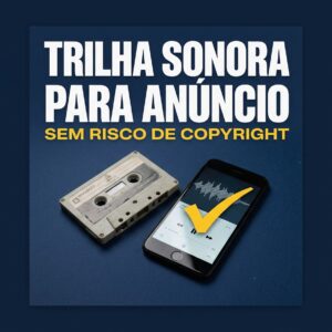 Trilha Sonora para Anúncio Sem Risco de Copyright